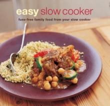 Easy Slow Cooker : Fuss-Free Food from Your Slow Cooker