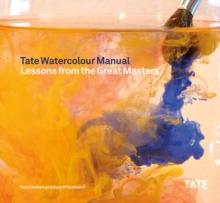 Tate Watercolor Manual : Lessons from the Great Masters