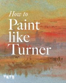 How to Paint Like Turner