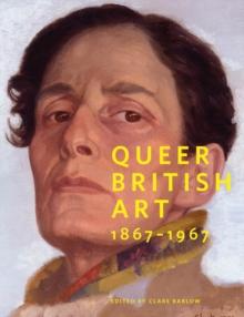 Queer British Art:1867-1967 : 1867-1967