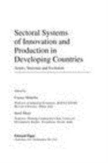 Sectoral Systems of Innovation and Production in Developing Countries : Actors, Structure and Evolution