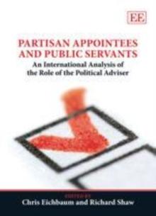 Partisan Appointees and Public Servants : An International Analysis of the Role of the Political Adviser