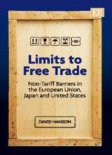 Limits to Free Trade : Non-Tariff Barriers in the European Union, Japan and United States