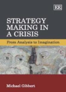 Strategy Making in a Crisis : From Analysis to Imagination