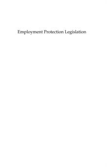 Employment Protection Legislation : Evolution, Effects, Winners and Losers