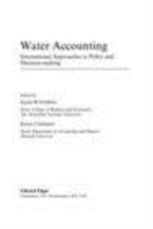 Water Accounting : International Approaches to Policy and Decision-making