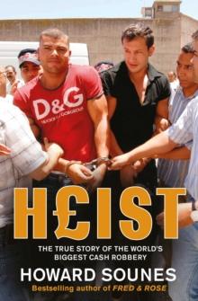 Heist : The True Story of the World's Biggest Cash Robbery