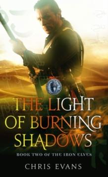 The Light of Burning Shadows : Book Two of The Iron Elves