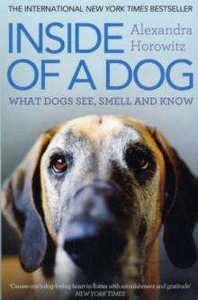 Inside of a Dog : What Dogs See, Smell, and Know