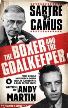 The Boxer and The Goal Keeper : Sartre Versus Camus