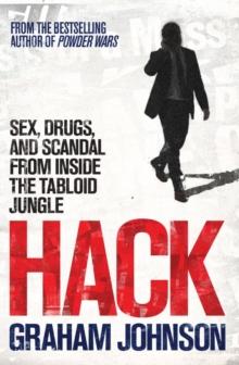 Hack : Sex, Drugs, and Scandal from Inside the Tabloid Jungle