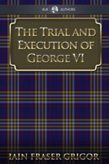 The Trial and Execution of George VI