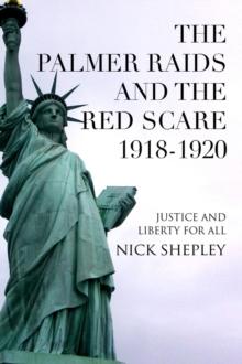 The Palmer Raids and the Red Scare : Justice and Liberty for All