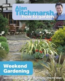 Alan Titchmarsh How to Garden: Weekend Gardening