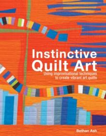 Instinctive Quilt Art : Fusing Techniques and Design