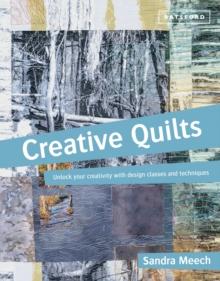 Creative Quilts : Design techniques for textile artists