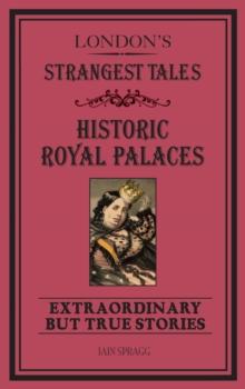 London's Strangest Tales: Historic Royal Palaces