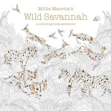 Millie Marotta's Wild Savannah : a colouring book adventure