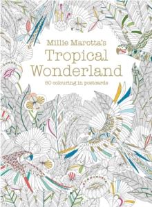 Millie Marotta's Tropical Wonderland Postcard Box : 50 beautiful cards for colouring in