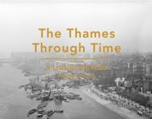 The Thames Through Time : A Liquid History