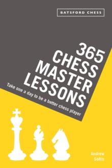 365 Chess Master Lessons : Take One a Day to Be a Better Chess Player