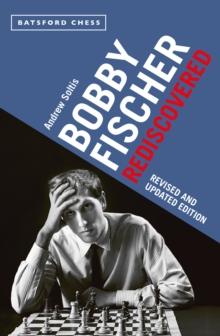 Bobby Fischer Rediscovered : Revised and Updated Edition