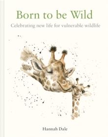 Born to be Wild : celebrating new life for vulnerable wildlife