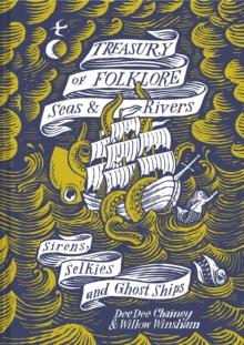 Treasury of Folklore  Seas and Rivers : Sirens, Selkies and Ghost Ships