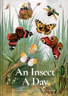 An Insect A Day : Bees, bugs, and pollinators for every day of the year Volume 6