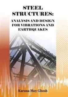 Steel Structures : Analysis and Design for Vibrations and Earthquakes