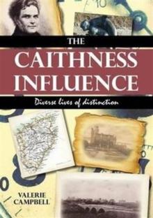 The Caithness Influence : Diverse lives of distinction