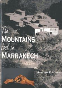 The Mountains Look on Marrakech : A trek along the Atlas Mountains