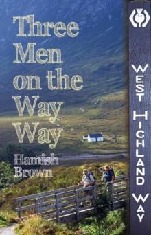 Three Men on the Way Way : A Story of Walking the West Highland Way