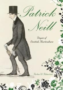 Patrick Neill : Doyen of Scottish Horticulture