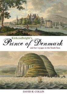 Kirkcudbright's Prince of Denmark : And Her Voyages in the South Seas