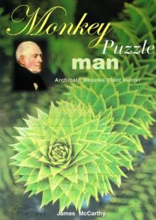 Monkey Puzzle Man : Archibald Menzies, Plant Hunter