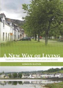 A New Way of Living : Georgian Town Planning in the Highlands & Islands