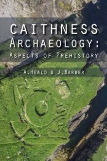 Caithness Archaeology : Aspects of Prehistory