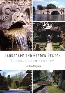 Landscape and Garden Design : Lessons from History