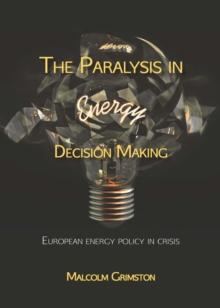 The Paralysis in Energy Decision Making : European Energy Policy in Crisis