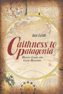 Caithness to Patagonia : Distant Lands and Close Relatives