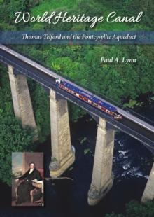 World Heritage Canal : Thomas Telford and the Pontcysyllte Aqueduct