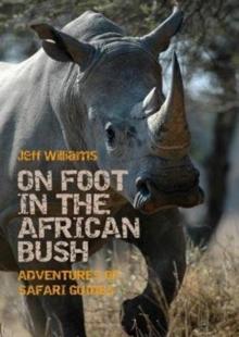 On Foot in the African Bush : Adventures of Safari Guides