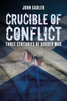 Crucible of Conflict : Three Centuries of Border War