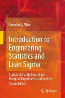 Introduction to Engineering Statistics and Lean Sigma : Statistical Quality Control and Design of Experiments and Systems