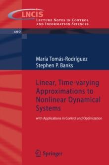 Linear, Time-varying Approximations to Nonlinear Dynamical Systems : with Applications in Control and Optimization