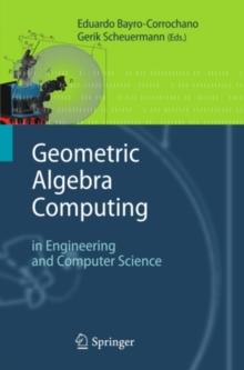 Geometric Algebra Computing : in Engineering and Computer Science