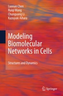 Modeling Biomolecular Networks in Cells : Structures and Dynamics