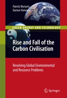 Rise and Fall of the Carbon Civilisation : Resolving Global Environmental and Resource Problems