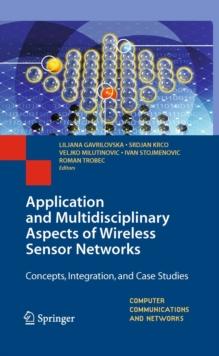 Application and Multidisciplinary Aspects of Wireless Sensor Networks : Concepts, Integration, and Case Studies